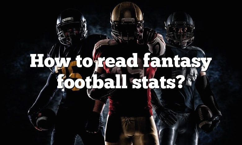 How to read fantasy football stats?