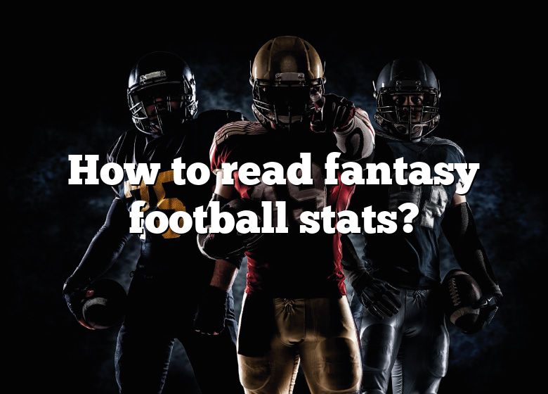 How To Read Fantasy Football Stats? DNA Of SPORTS