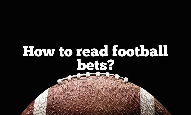 How to read football bets?