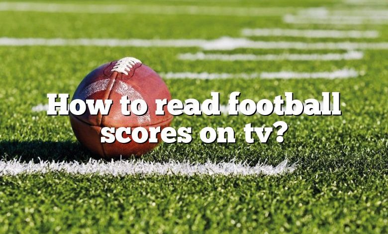 How to read football scores on tv?