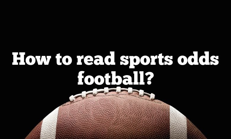 How to read sports odds football?