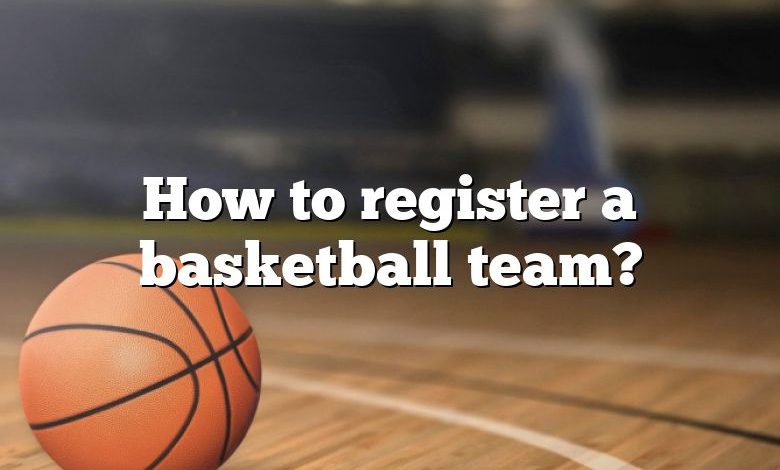 How to register a basketball team?