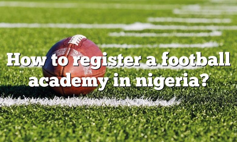 How to register a football academy in nigeria?