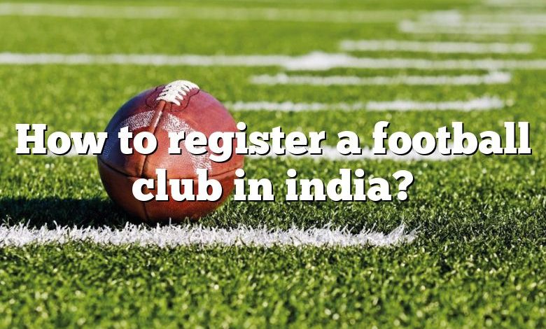 How to register a football club in india?