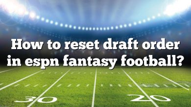 How to reset draft order in espn fantasy football?