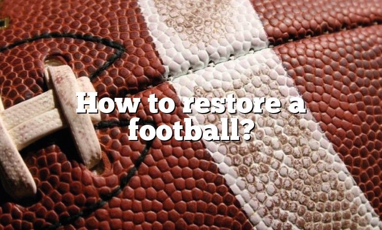 How to restore a football?