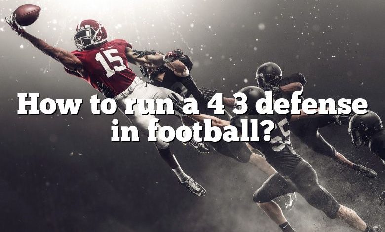 How to run a 4 3 defense in football?