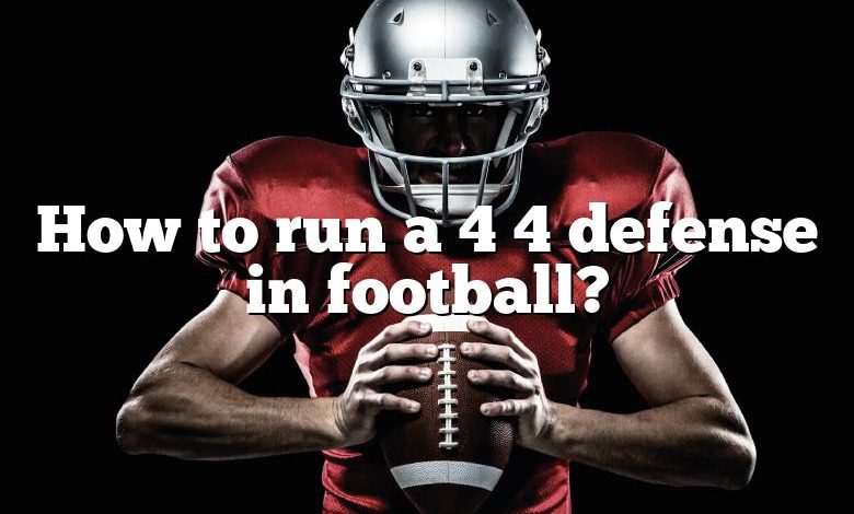 How to run a 4 4 defense in football?