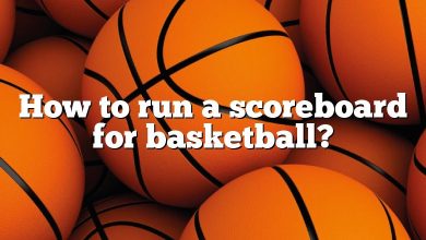 How to run a scoreboard for basketball?