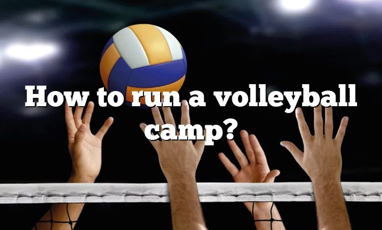 How to run a volleyball camp?