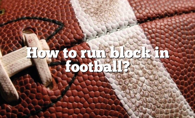 How to run block in football?