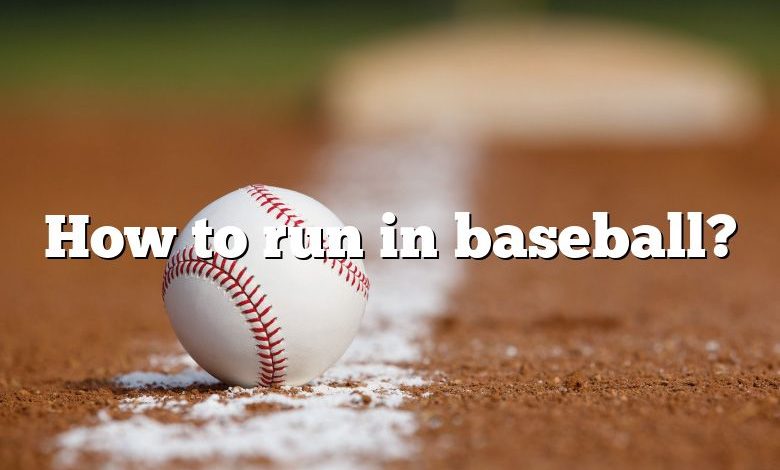 How to run in baseball?