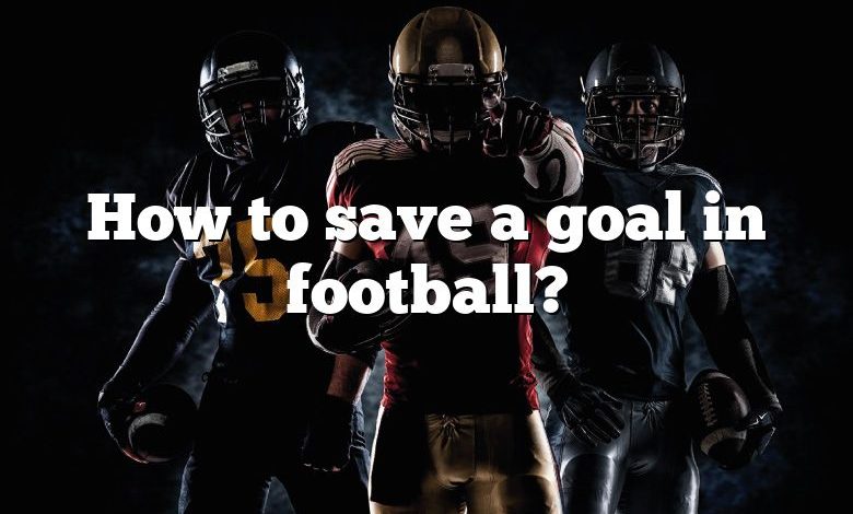 How to save a goal in football?