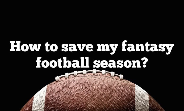 How to save my fantasy football season?