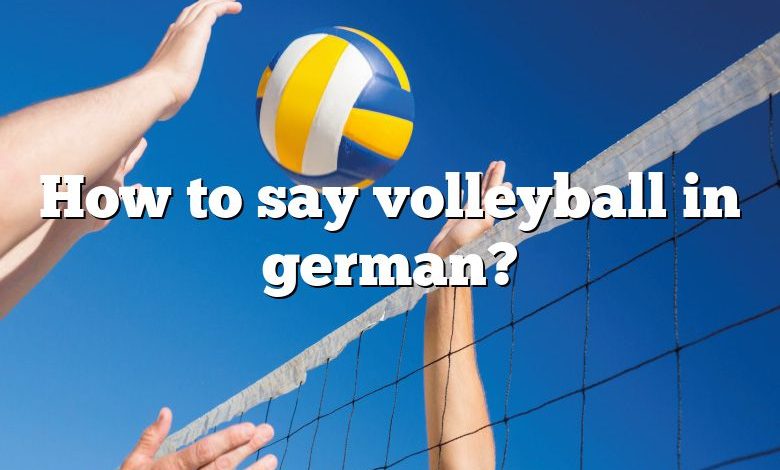 How to say volleyball in german?