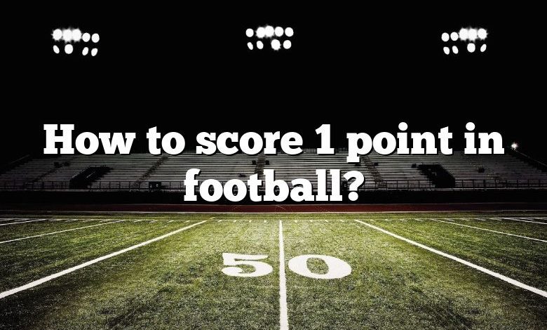 How to score 1 point in football?