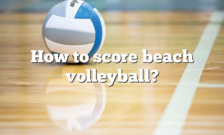 How to score beach volleyball?