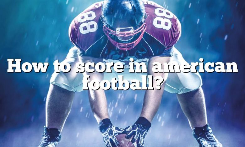 How to score in american football?