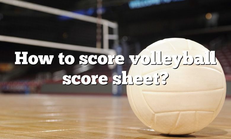 How to score volleyball score sheet?