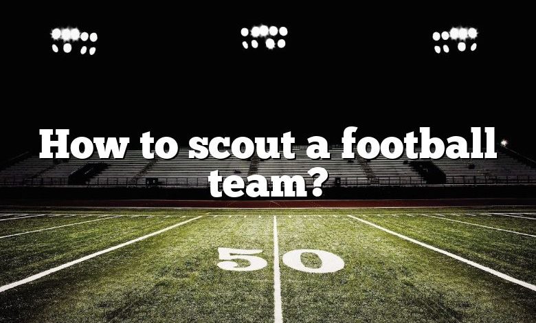 How to scout a football team?