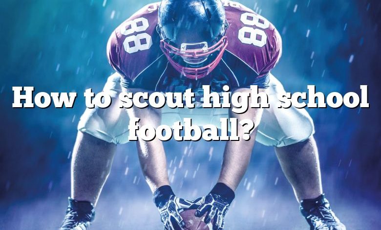How to scout high school football?