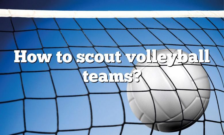 How to scout volleyball teams?