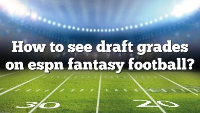 How to see draft grades on espn fantasy football?