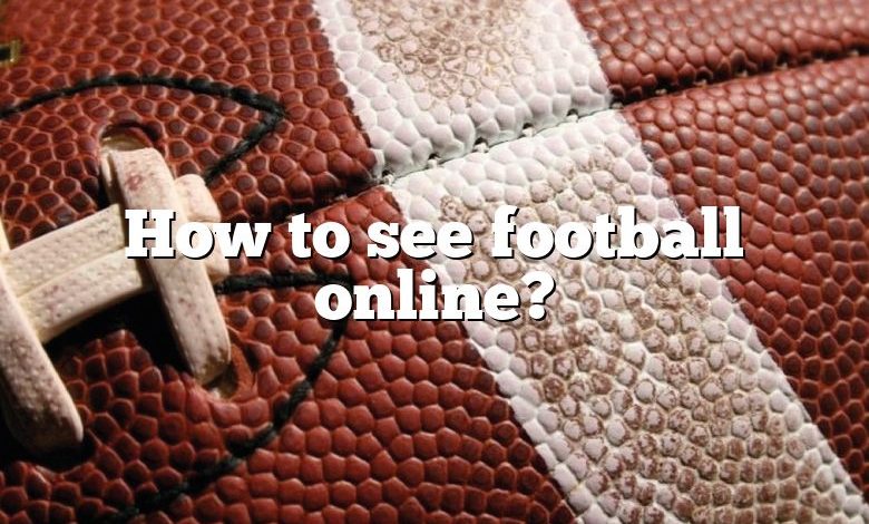 How to see football online?