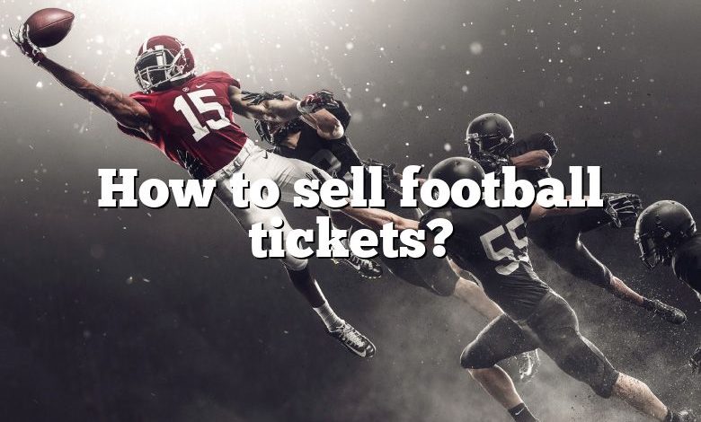 How to sell football tickets?