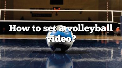 How to set a volleyball video?