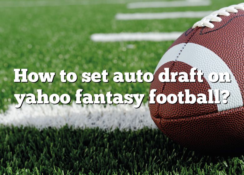 HOW TO SET AUTO DRAFT for yahoo fantasy football 