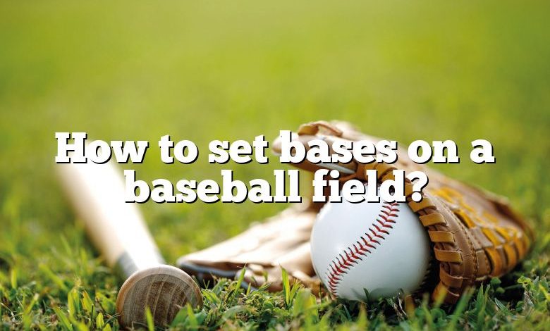 How to set bases on a baseball field?