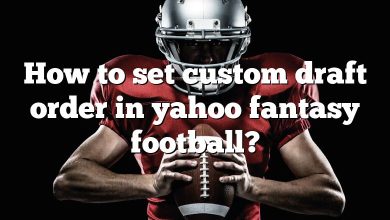 How to set custom draft order in yahoo fantasy football?