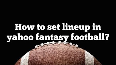 How to set lineup in yahoo fantasy football?