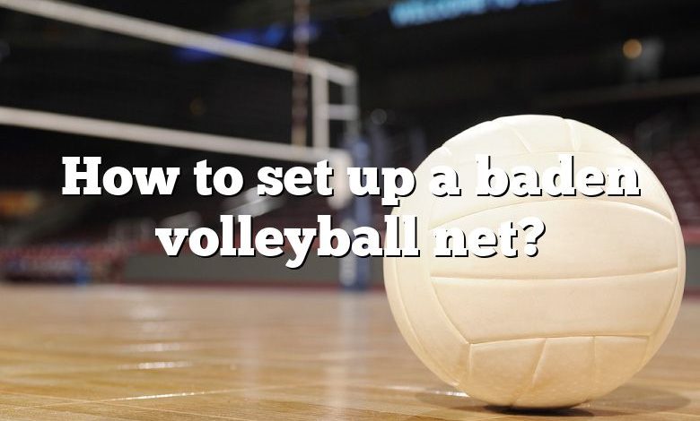 How to set up a baden volleyball net?