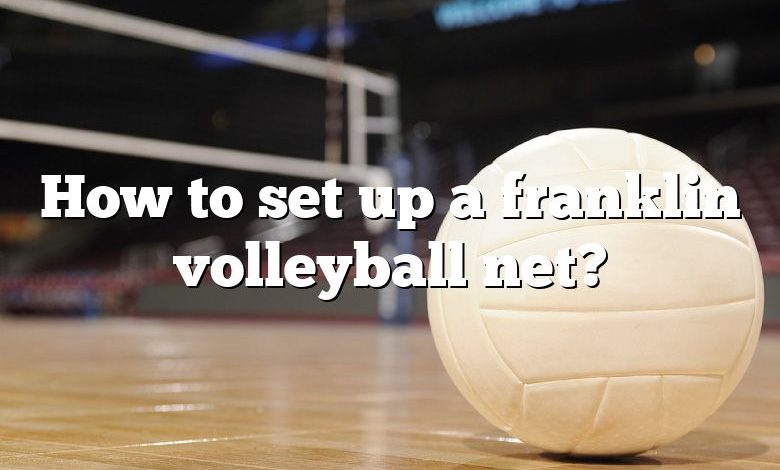 How to set up a franklin volleyball net?