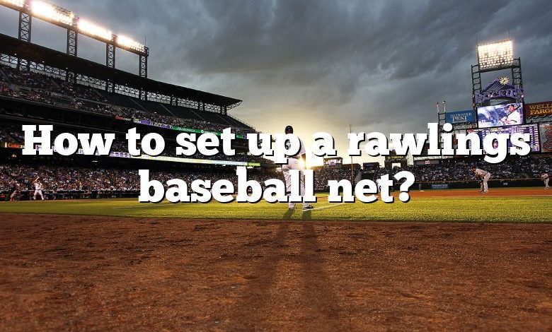 How to set up a rawlings baseball net?