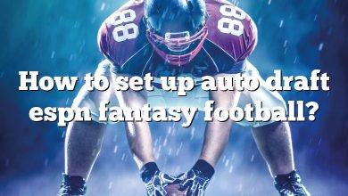 How to set up auto draft espn fantasy football?