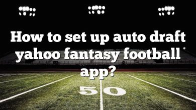 How to set up auto draft yahoo fantasy football app?