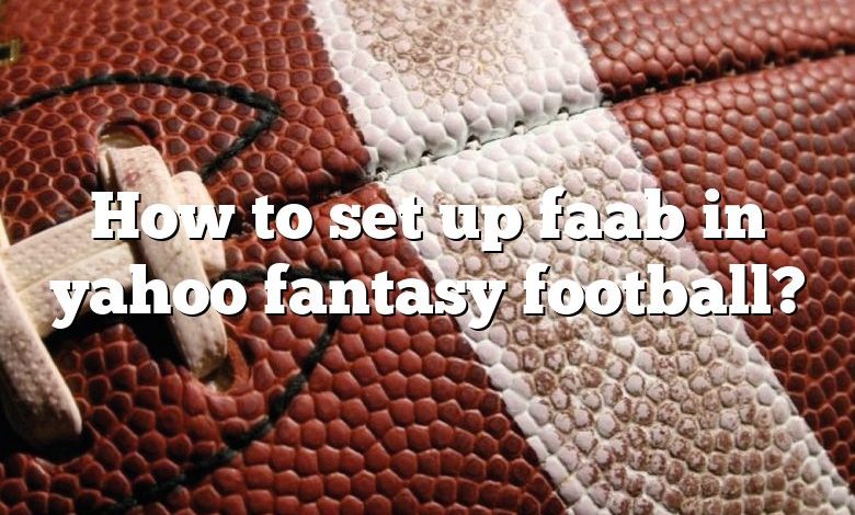 How to set up faab in yahoo fantasy football?