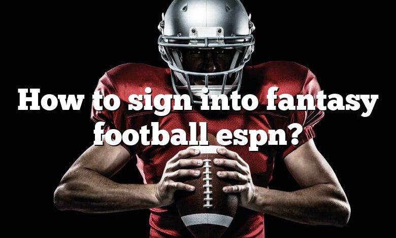 How to sign into fantasy football espn?