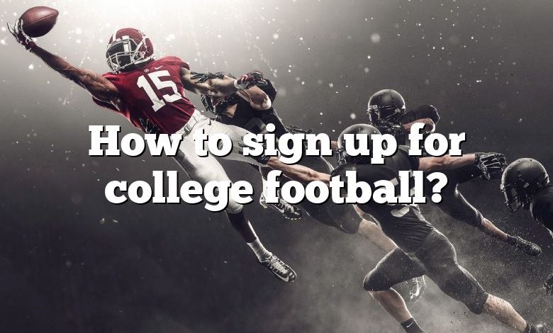 How to sign up for college football?