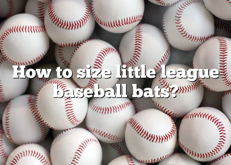 How To Size Little League Baseball Bats? DNA Of SPORTS