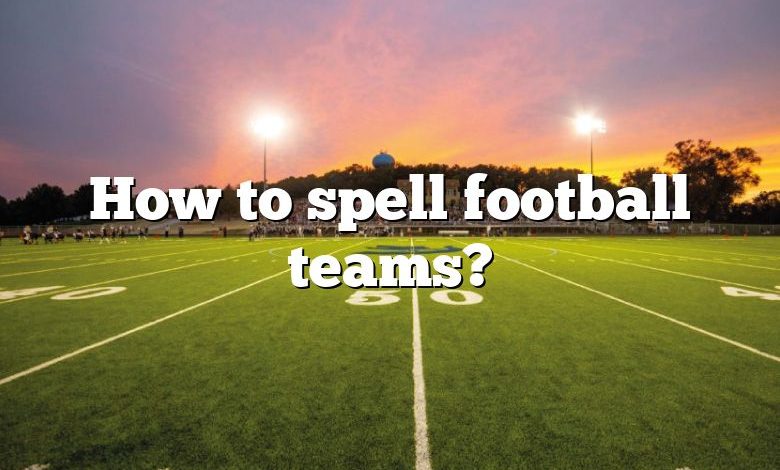 How to spell football teams?