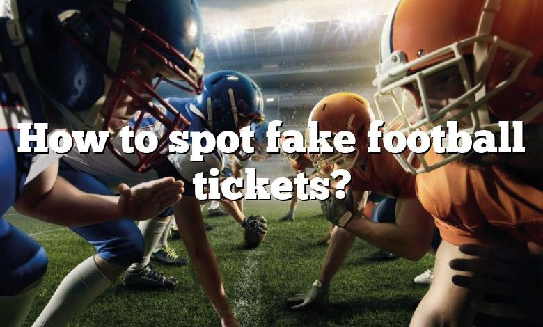 How to spot fake football tickets?