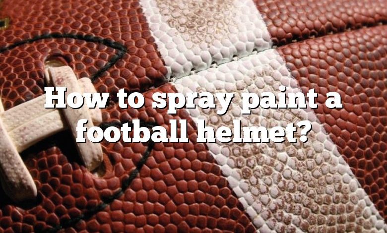 How to spray paint a football helmet?