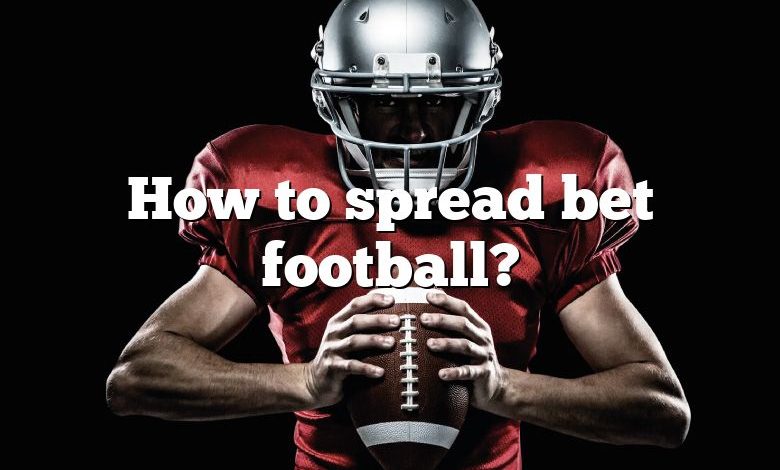 How to spread bet football?