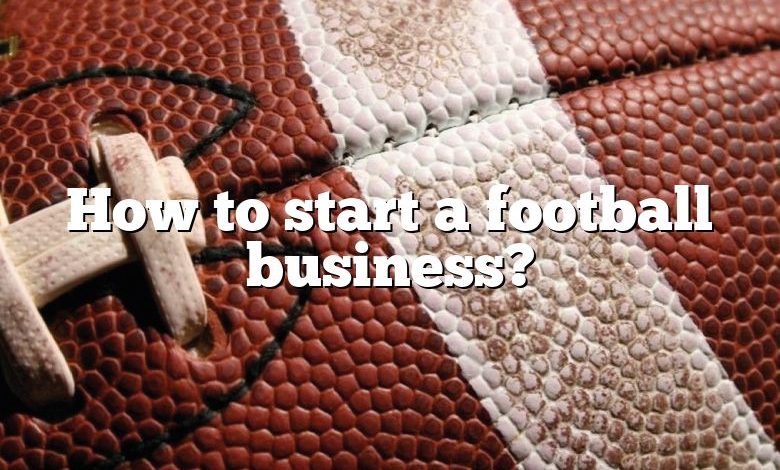 How to start a football business?