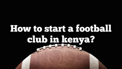 How to start a football club in kenya?