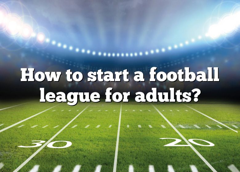 how-to-start-a-football-league-for-adults-dna-of-sports